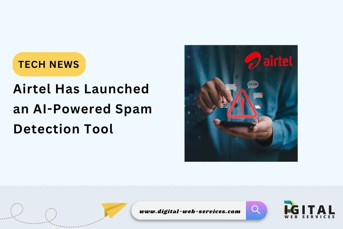 Airtel Has Launched an AI-Powered Spam Detection Tool