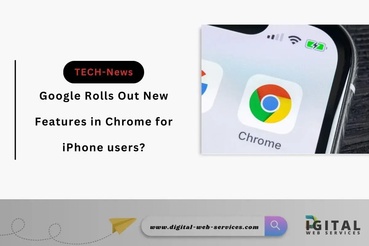 Google Rolls Out New Features in Chrome for iPhone users_