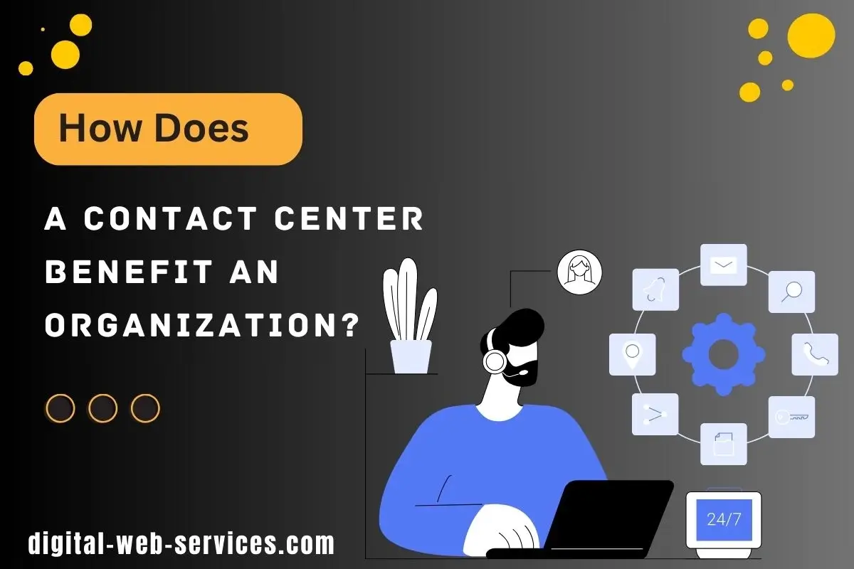 How Does a Contact Center Benefit an Organization_