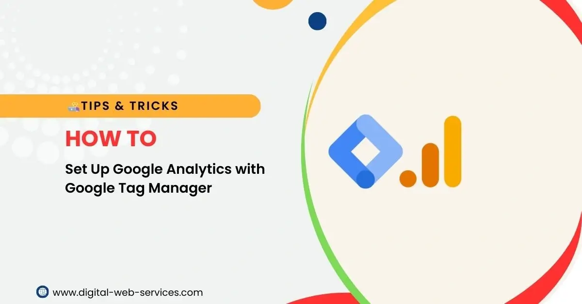 How to Set Up Google Analytics with Google Tag Manager