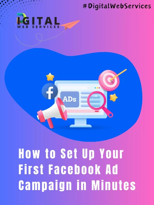 How to Set Up Your First Facebook Ad Campaign in Minutes