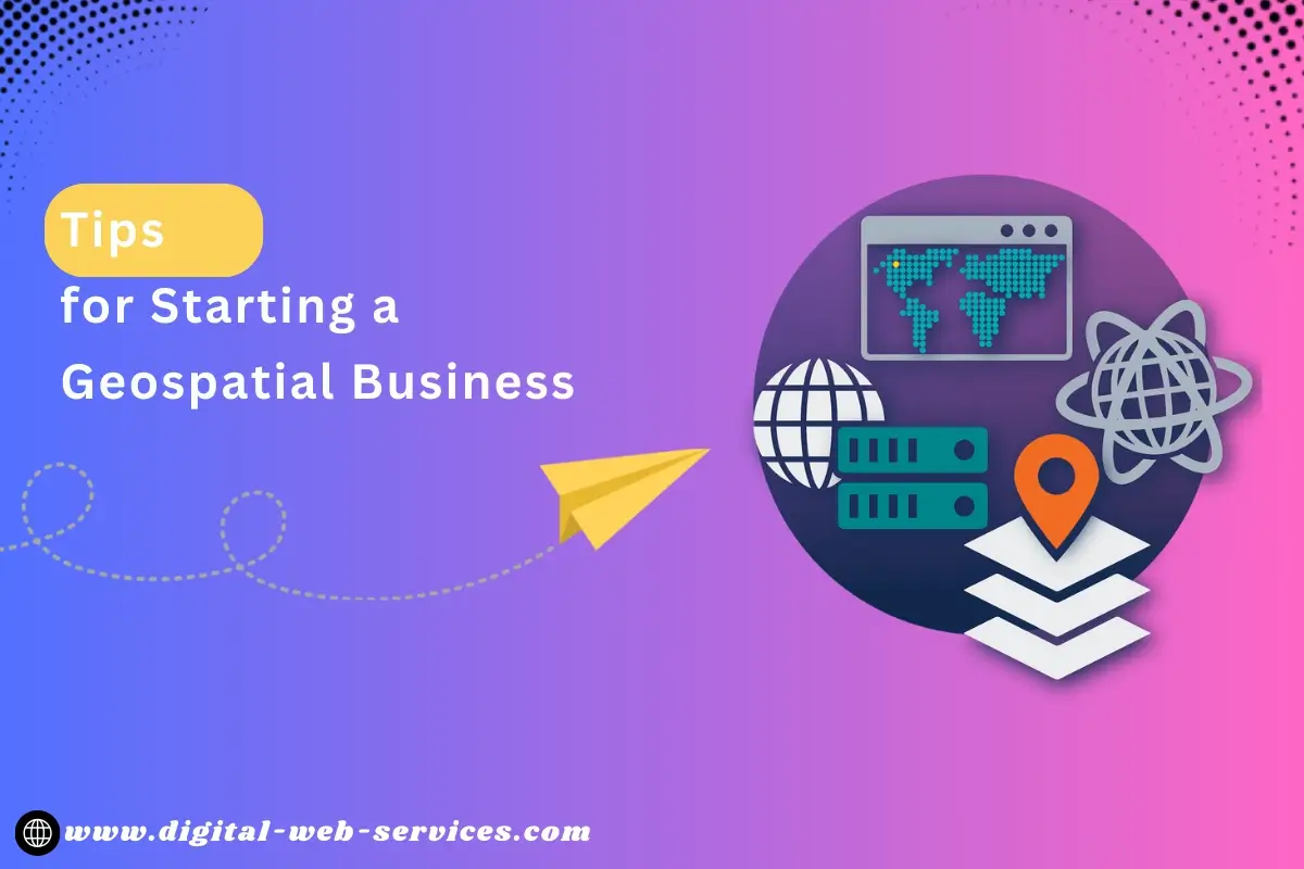 Tips for Starting a Geospatial Business