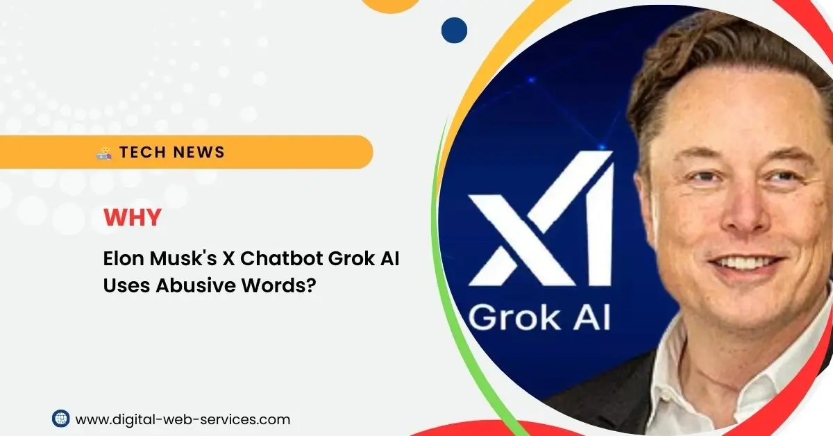 Why Elon Musk's X Chatbot Grok AI Uses Abusive Words