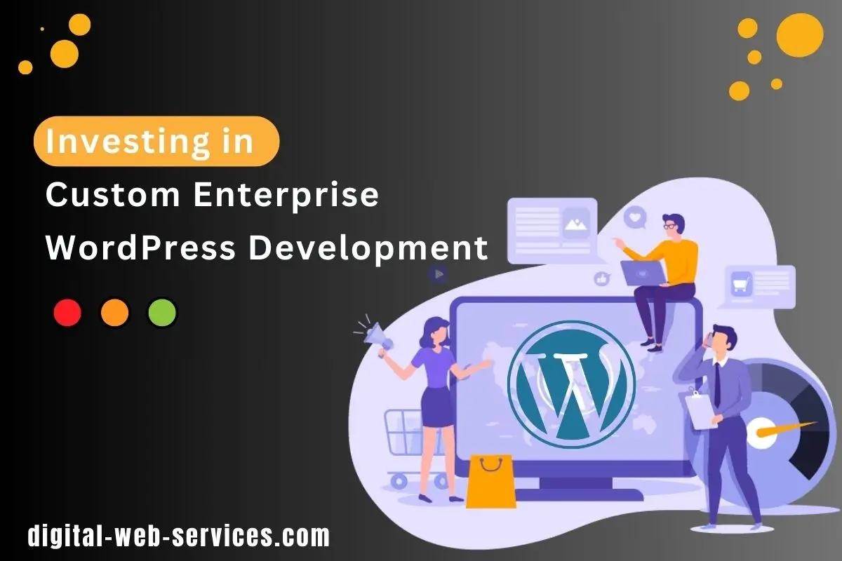 investing in custom enterprise WordPress development